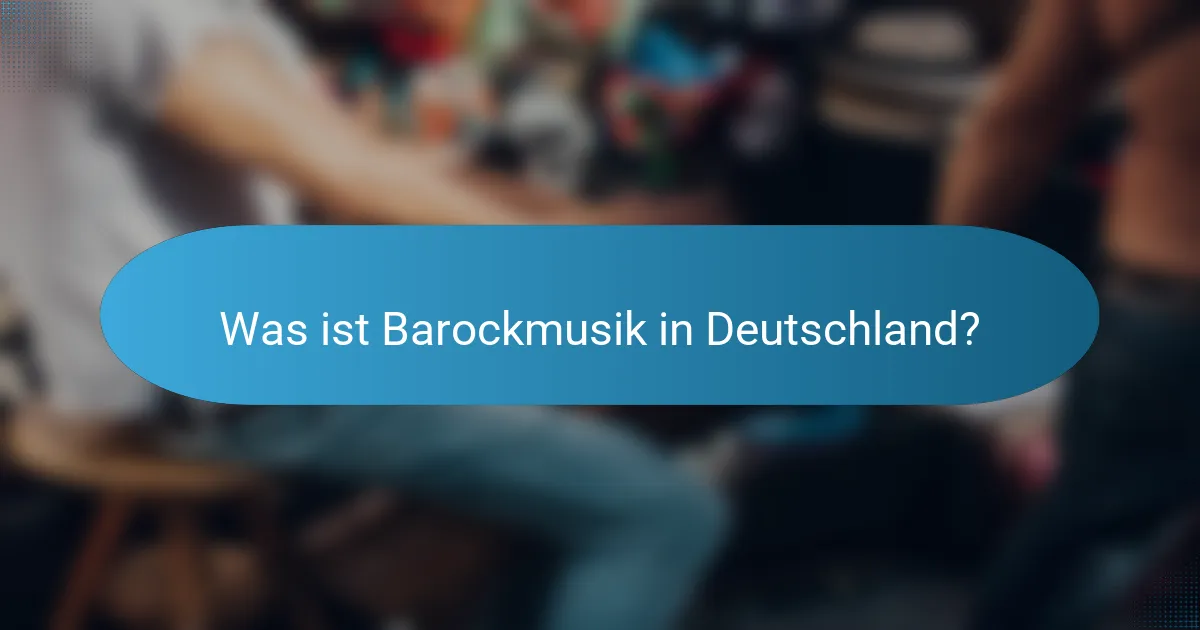 Was ist Barockmusik in Deutschland?