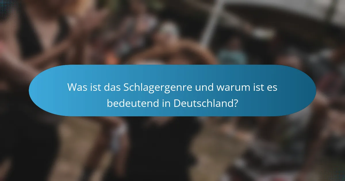Was ist das Schlagergenre und warum ist es bedeutend in Deutschland?