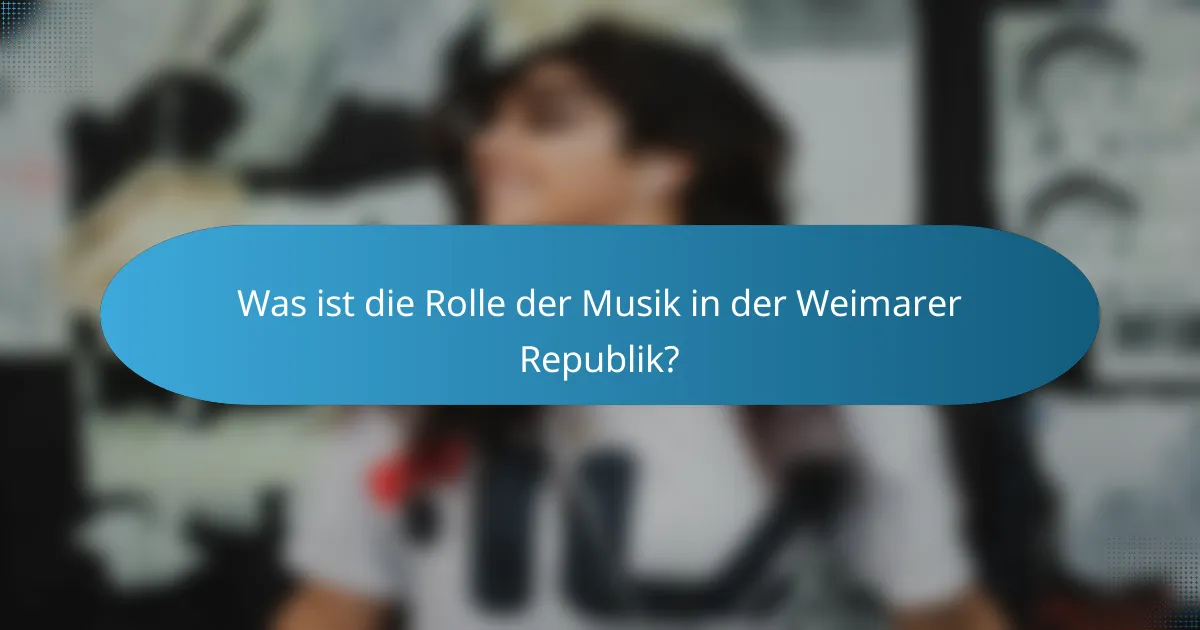 Was ist die Rolle der Musik in der Weimarer Republik?