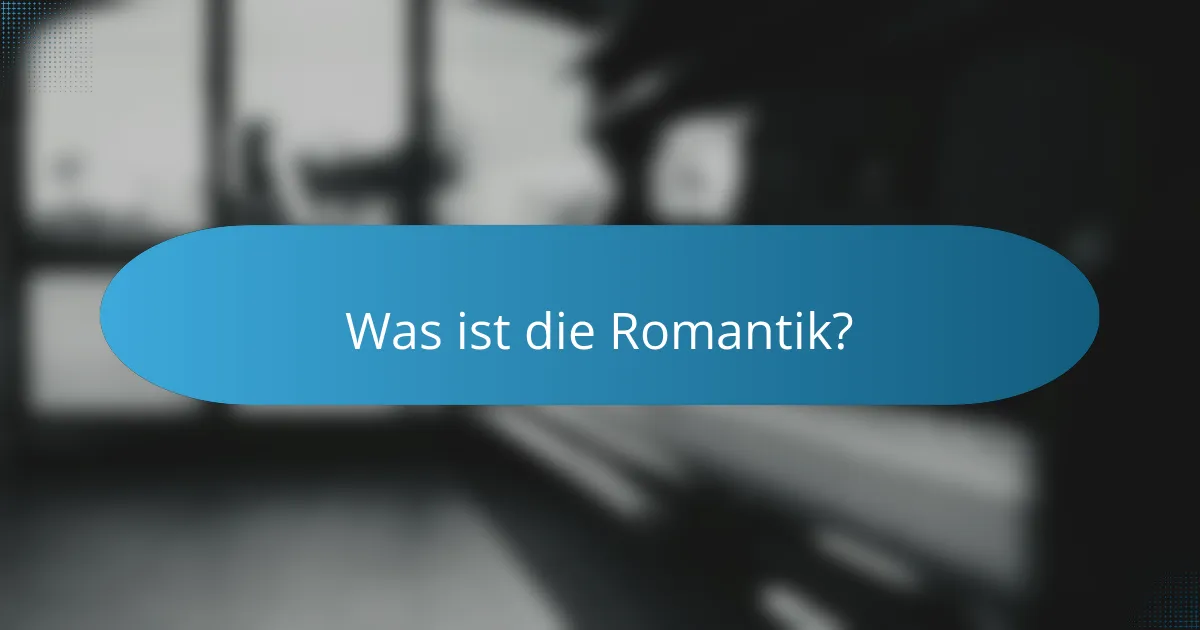 Was ist die Romantik?