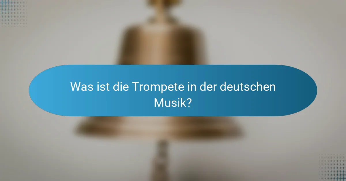 Was ist die Trompete in der deutschen Musik?