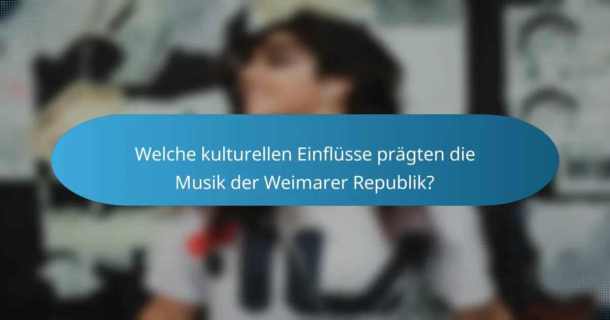 Welche kulturellen Einflüsse prägten die Musik der Weimarer Republik?