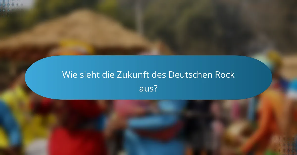 Wie sieht die Zukunft des Deutschen Rock aus?